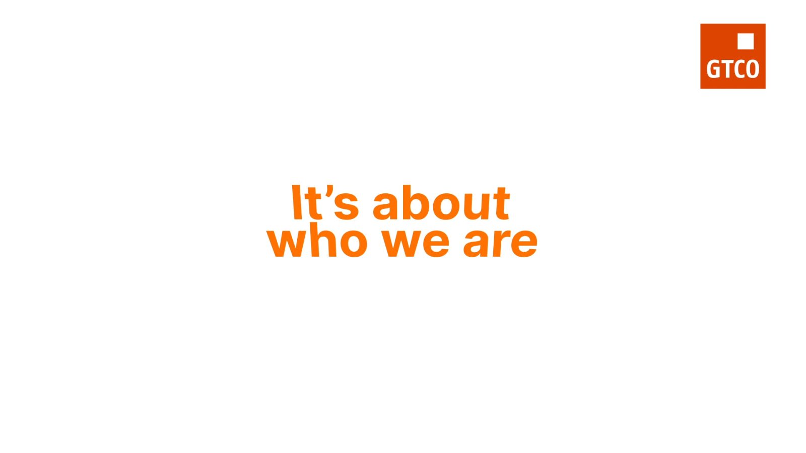 Orange lyric type reading it's about who we are, on white